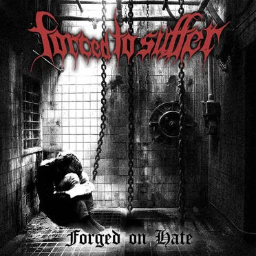 FORGED ON HATE by Forced To Suffer - album cover