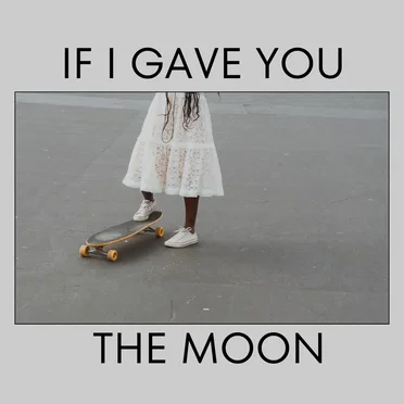 If I Gave You the Moon