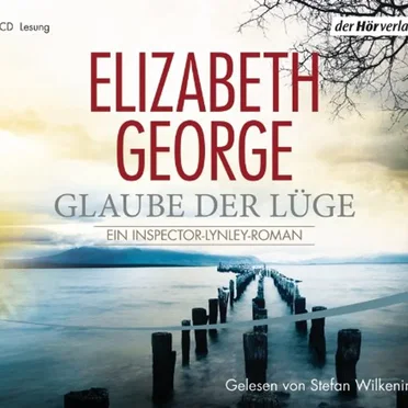 Glaube der Lüge: Ein Inspector-Lynley-Roman by Elizabeth George - album cover