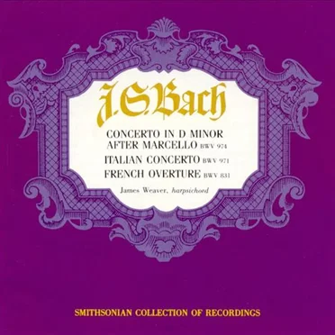 Concerto in D Minor After Marcello, BWV 974 / Italian Concerto, BWV 971 / French Overture, BWV 831