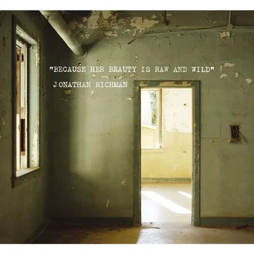 Because Her Beauty Is Raw and Wild by Jonathan Richman - album cover