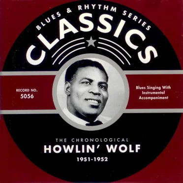 Blues & Rhythm Series: The Chronological Howlin' Wolf 1951-1952
