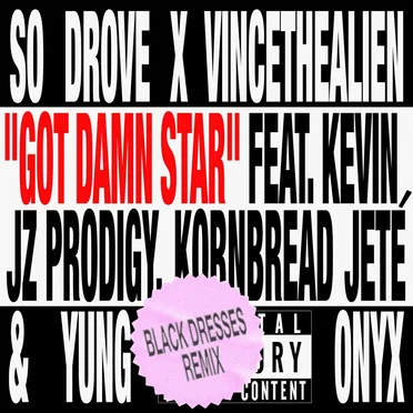 Got Damn Star (Black Dresses remix) feat. Kevin Jz Prodigy, Kornbread Jeté & Yung Onyx
