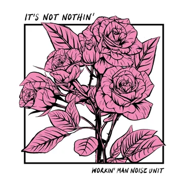 It’s Not Nothin’ by Workin’ Man Noise Unit - album cover