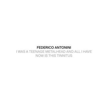 I was a teenage metalhead and all I have now is this tinnitus by Federico Antonini - album cover
