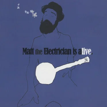 Matt the Electrician is Alive