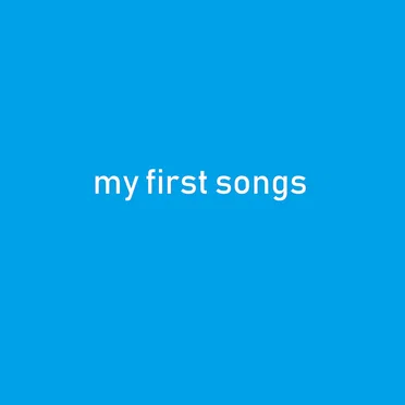 my first songs