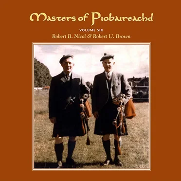 Masters of Piobaireachd, Volume Six