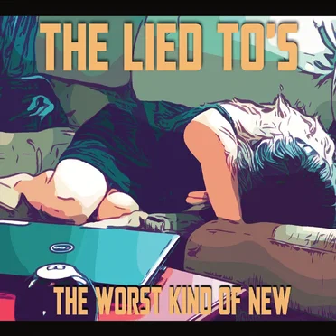 The Worst Kind of New by The Lied To’s - album cover