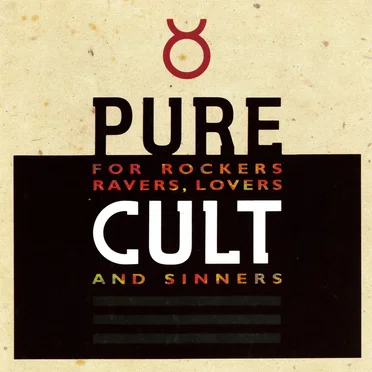 Pure Cult: For Rockers, Ravers, Lovers and Sinners