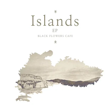 Islands by Black Flowers Cafe - album cover