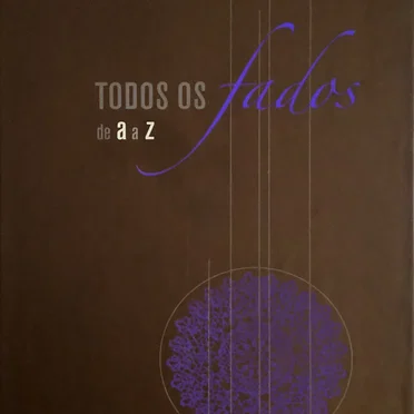 Todos os fados de A a Z: Fado Fé ao Fado José António by Various Artists - album cover