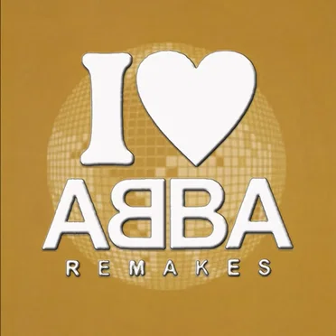 I Love Abba Remakes by Various Artists - album cover