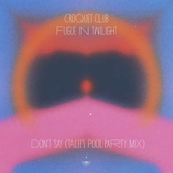 Don’t Say (Talee’s Pool Party mix)