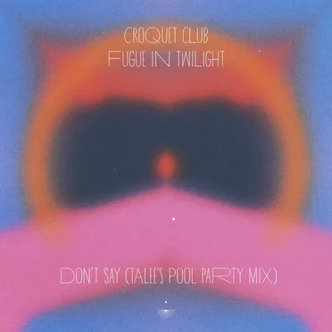 Don’t Say (Talee’s Pool Party mix)