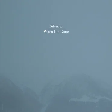 When I'm Gone by Silencio - album cover