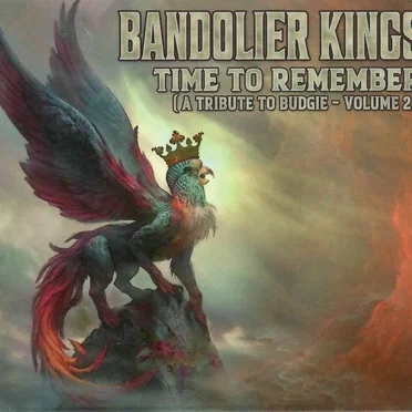Time To Remember (A Tribute To Budgie - Volume 2) by Bandolier Kings - album cover