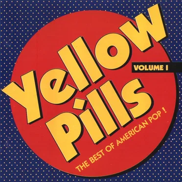 Yellow Pills, Volume 1: The Best of American Pop by Various Artists - album cover