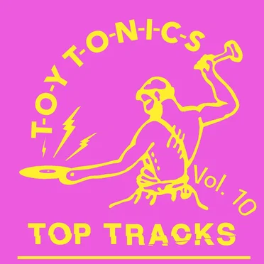 Toy Tonics Top Tracks, Vol. 10 by Various Artists - album cover