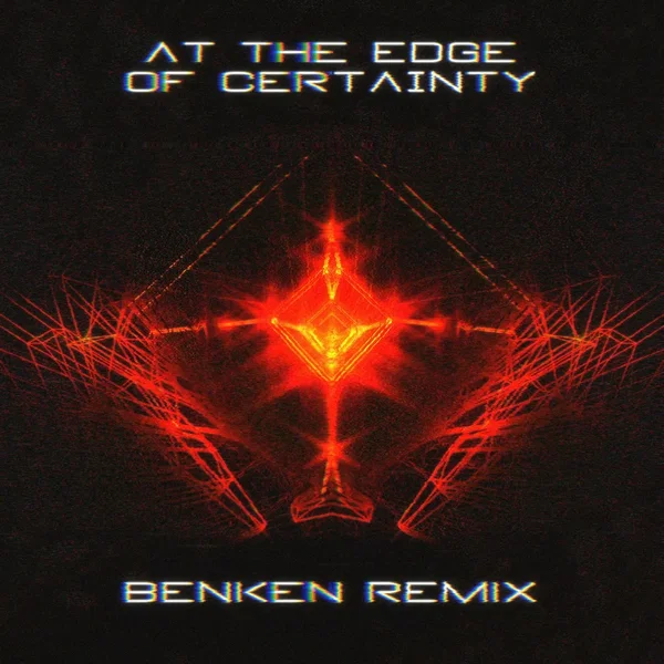At The Edge Of Certainty (Benken remix)