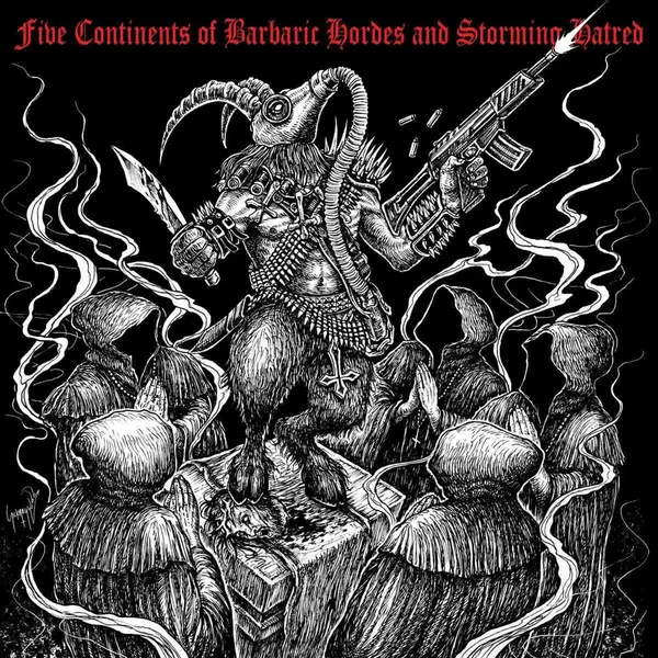 Five Continents of Barbaric Hordes and Storming Hatred