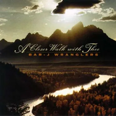 A Closer Walk with Thee by The Bar‐J Wranglers - album cover