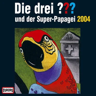 Die drei ??? und der Super‐Papagei 2004 by Die drei ??? - album cover