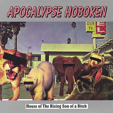 House of the Rising Son of a Bitch