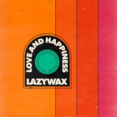 Love and Happiness by Lazywax - album cover