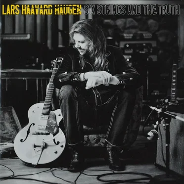 Six Strings And The Truth by Lars Haavard Haugen - album cover