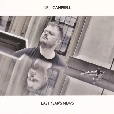 Last Year's News by Neil Campbell - album cover