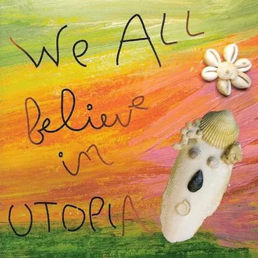 We All Believe In Utopia by Various Artists - album cover