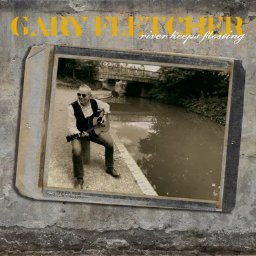 River Keeps Flowing by Gary Fletcher - album cover