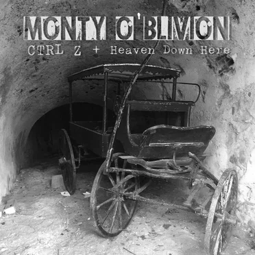 CTRL Z + Heaven Down Here by Monty O'Blivion - album cover