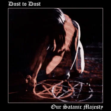 Dust to Dust / Our Satanic Majesty by Psychedelic Witchcult - album cover