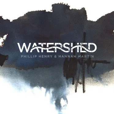 Watershed by Phillip Henry & Hannah Martin - album cover