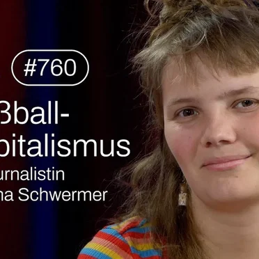 Jung & Naiv #760, „Alina Schwermer über den Fußball-Kapitalismus & ein anderes System“ by Tilo Jung - album cover