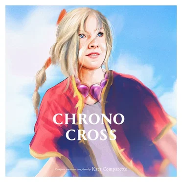 Chrono Cross — Complete Soundtrack On Piano