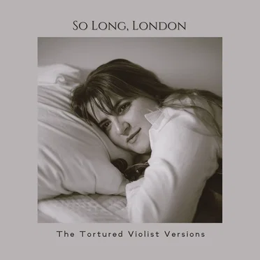 So Long, London (The Tortured Violist versions)