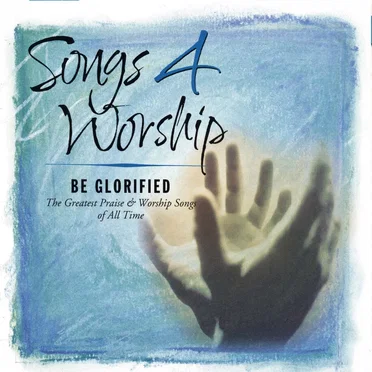 Songs 4 Worship: Be Glorified by Various Artists - album cover