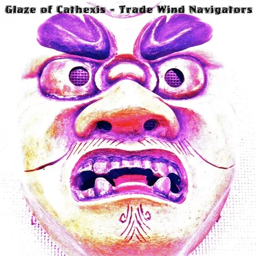 Trade Wind Navigators by Glaze of Cathexis - album cover