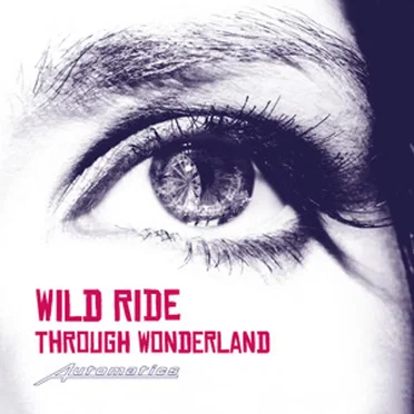 Wild Ride Through Wonderland by Automatics - album cover