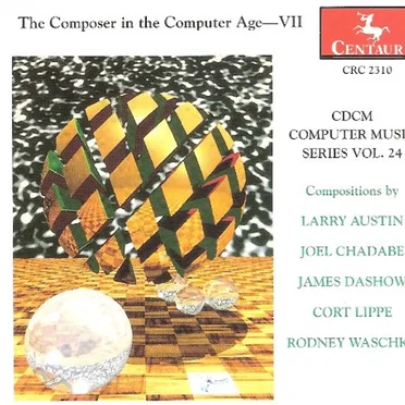 CDCM Computer Music Series Vol. 24: The Composer In The Computer Age VII by Various Artists - album cover