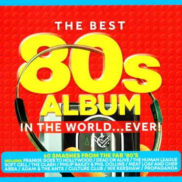 The Best 80s Album In The World...Ever! by Various Artists - album cover