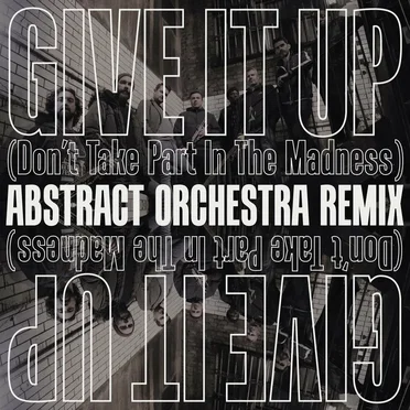 Give It Up (Don't Take Part in the Madness)
