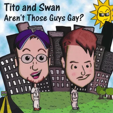 Aren't Those Guys Gay? by Tito and Swan - album cover