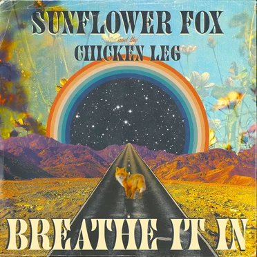 Breathe It In by Sunflower Fox and the Chicken Leg - album cover