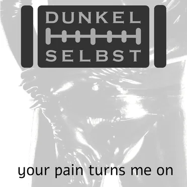 Your Pain Turns Me On by Dunkelselbst - album cover