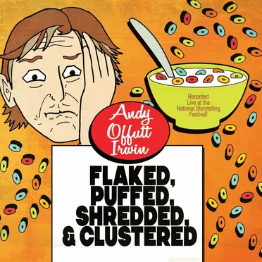 Flaked, Puffed, Shredded, & Clustered by Andy Offutt Irwin - album cover