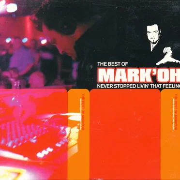 The Best Of Mark 'Oh: Never Stopped That Livin' Feeling